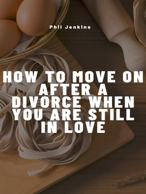 cover image of How to Move on after Divorce When You are still in Love